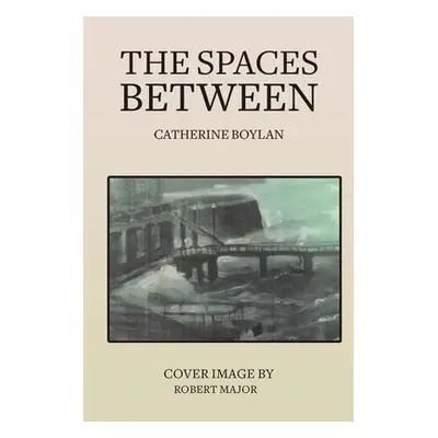 "The Spaces Between" - "" ("Boylan Catherine")