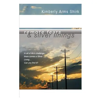 "Remote Fears & Silver Linings: In all of life's challenge there comes a Silver Lining...Can you