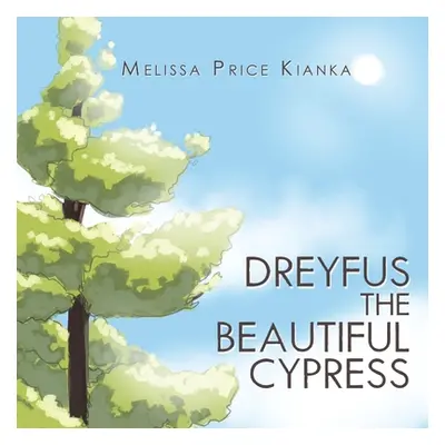 "Dreyfus the Beautiful Cypress" - "" ("Kianka Melissa Price")