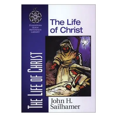 "The Life of Christ" - "" ("Sailhamer John H.")