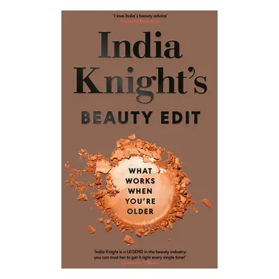 "India Knight's Beauty Edit" - "What Works When You're Older" ("Knight India")