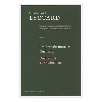 "Les Transformateurs Duchamp/Duchamp's Trans/Formers" - "" ("Lyotard Jean-Franois")