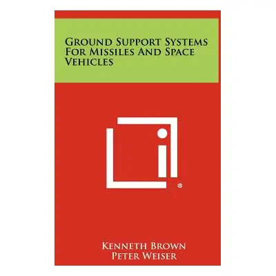 "Ground Support Systems for Missiles and Space Vehicles" - "" ("Brown Kenneth")