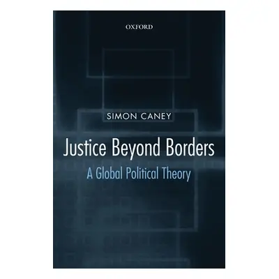 "Justice Beyond Borders: A Global Political Theory" - "" ("Caney Simon")