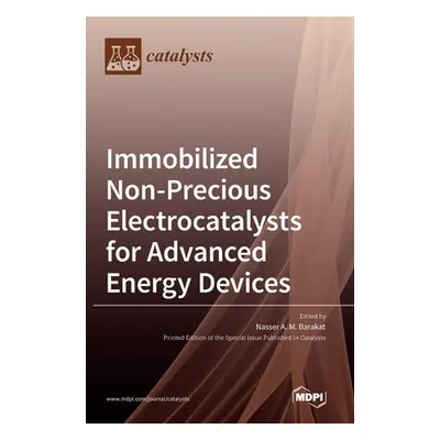 "Immobilized Non-Precious Electrocatalysts for Advanced Energy Devices" - "" ("Barakat Nasser A.