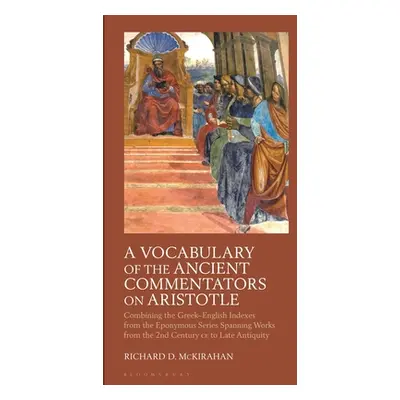 "A Vocabulary of the Ancient Commentators on Aristotle: Combining the Greek-English Indexes from