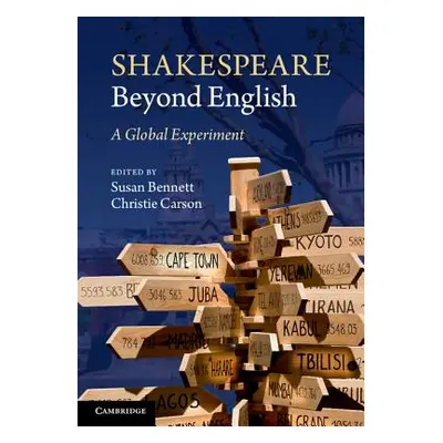 "Shakespeare Beyond English: A Global Experiment" - "" ("Bennett Susan")