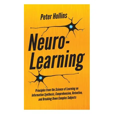 "Neuro-Learning: Principles from the Science of Learning on Information Synthesis, Comprehension