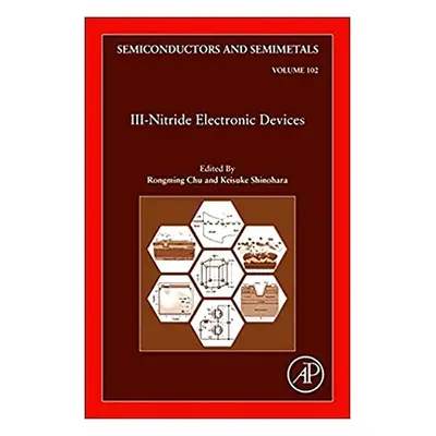 "III-Nitride Electronic Devices: Volume 102" - "" ("Chu Rongming")