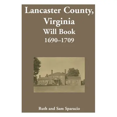 "Lancaster County, Virginia Will Book, 1690-1709" - "" ("Sparacio Ruth")