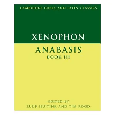 "Xenophon: Anabasis Book III" - "" ("Huitink Luuk")