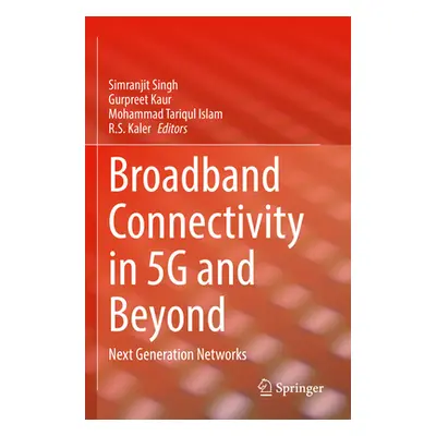 "Broadband Connectivity in 5g and Beyond: Next Generation Networks" - "" ("Singh Simranjit")