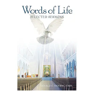 "Words of Life: Selected Sermons" - "" ("Hanway D. Min Donald G.")