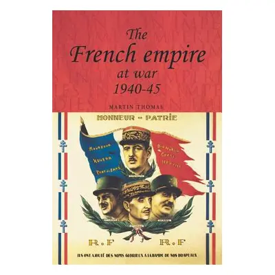 "The French Empire at War, 1940-1945" - "" ("Thomas Martin")