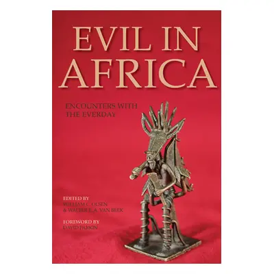 "Evil in Africa: Encounters with the Everyday" - "" ("Olsen William C.")