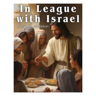 "In League with Israel: A Tale of the Chattanooga Conference" - "" ("Annie F Johnston")