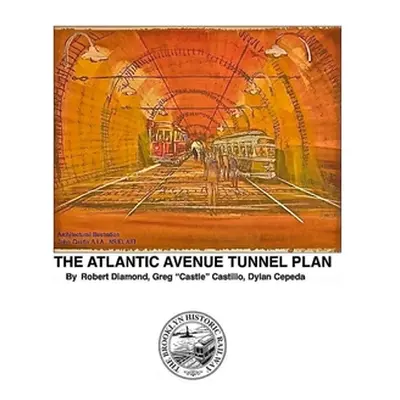 "The World's Oldest Subway The Atlantic Avenue Tunnel Museum Plan" - "" ("Diamond Bob")