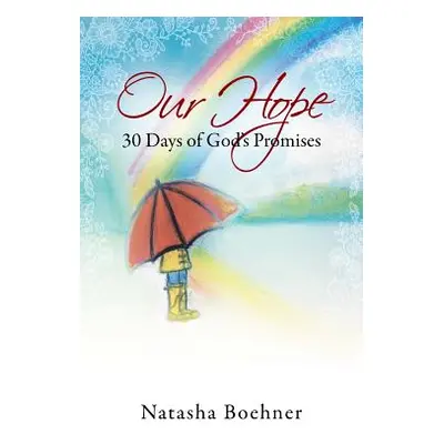 "Our Hope: 30 Days of God's Promises" - "" ("Boehner Natasha")