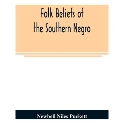 "Folk beliefs of the southern Negro" - "" ("Niles Puckett Newbell")