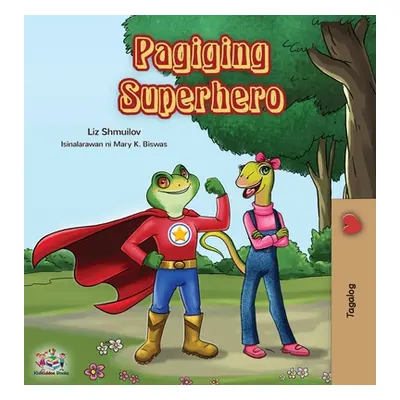 "Pagiging Superhero: Being a Superhero (Tagalog Edition)" - "" ("Shmuilov Liz")