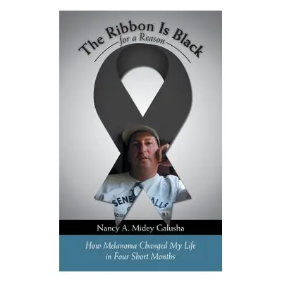 "The Ribbon Is Black for a Reason: How Melanoma Changed My Life in Four Short Months" - "" ("Gal