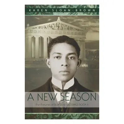 "A New Season: The Fortunes of Blues and Blessings Book II" - "" ("Sloan-Brown Karen")