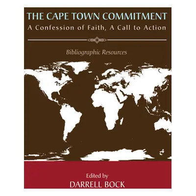 "The Cape Town Commitment: A Confession of Faith, a Call to Action" - "" ("Bock Darrell")