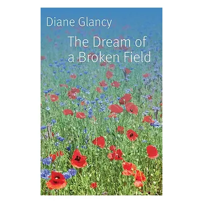 "The Dream of a Broken Field Dream of a Broken Field" - "" ("Glancy Diane")