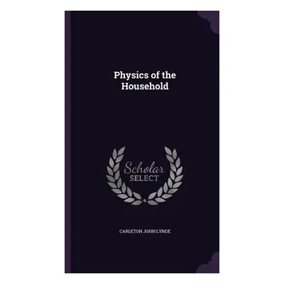 "Physics of the Household" - "" ("Lynde Carleton John")