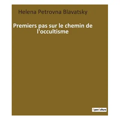 "Premiers pas sur le chemin de l'occultisme" - "" ("Blavatsky Helena Petrovna")