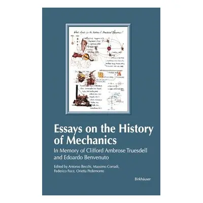 "Essays on the History of Mechanics: In Memory of Clifford Ambrose Truesdell and Edoardo Benvenu