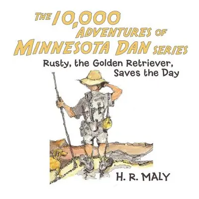 "The 10,000 Adventures of Minnesota Dan: Rusty, the Golden Retriever, Saves the Day" - "" ("Maly