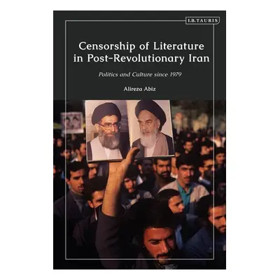 "Censorship of Literature in Post-Revolutionary Iran: Politics and Culture Since 1979" - "" ("Ab