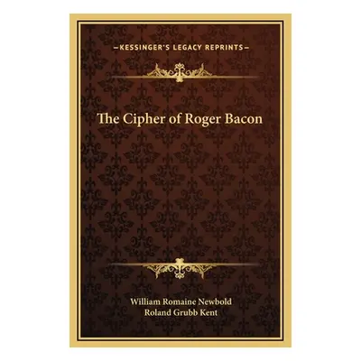 "The Cipher of Roger Bacon" - "" ("Newbold William Romaine")