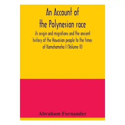 "An account of the Polynesian race: its origin and migrations and the ancient history of the Haw