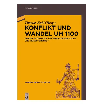 "Konflikt und Wandel um 1100" - "" ("Kohl Thomas")