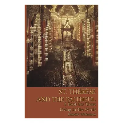 "St. Therese and the Faithful" - "" ("Williamson Benedict")