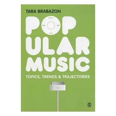 "Popular Music: Topics, Trends & Trajectories" - "" ("Brabazon Tara")