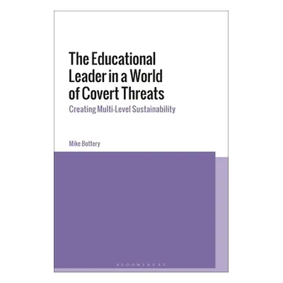 "The Educational Leader in a World of Covert Threats: Creating Multi-Level Sustainability" - "" 