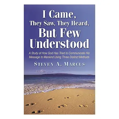 "I Came, They Saw, They Heard, But Few Understood" - "" ("Marcus Steven A.")