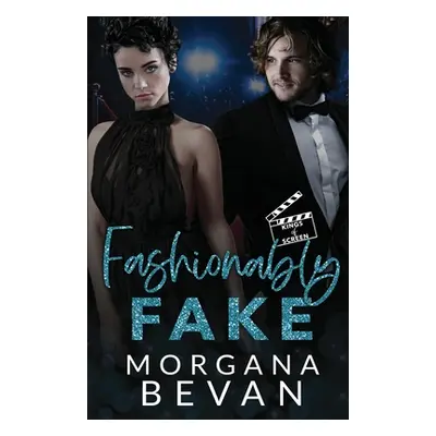 "Fashionably Fake: A Fake Relationship Hollywood Romance" - "" ("Bevan Morgana")