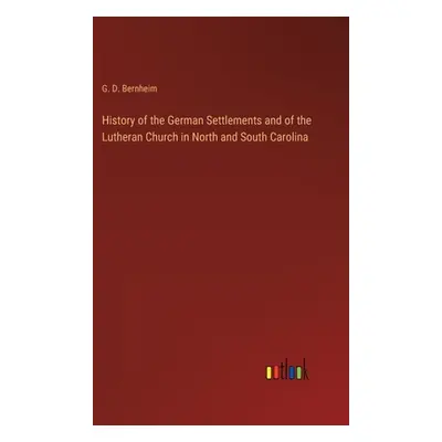 "History of the German Settlements and of the Lutheran Church in North and South Carolina" - "" 