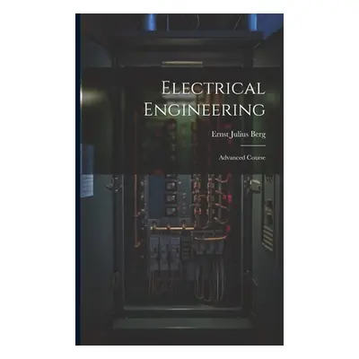 "Electrical Engineering: Advanced Course" - "" ("Berg Ernst Julius")