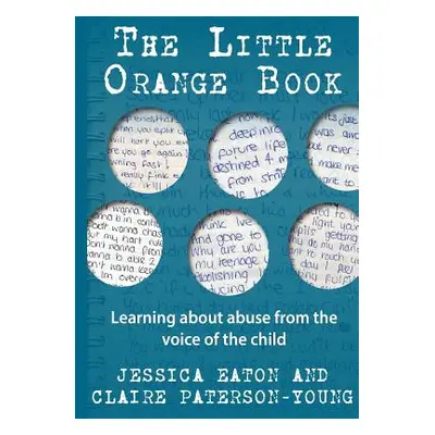 "The Little Orange Book: Learning about abuse from the voice of the child" - "" ("Eaton Jessica"