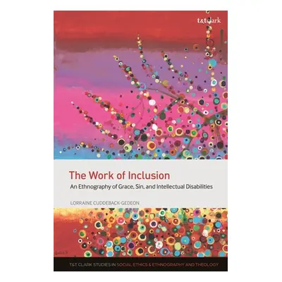 "The Work of Inclusion: An Ethnography of Grace, Sin, and Intellectual Disabilities" - "" ("Cudd