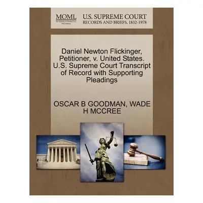 "Daniel Newton Flickinger, Petitioner, V. United States. U.S. Supreme Court Transcript of Record