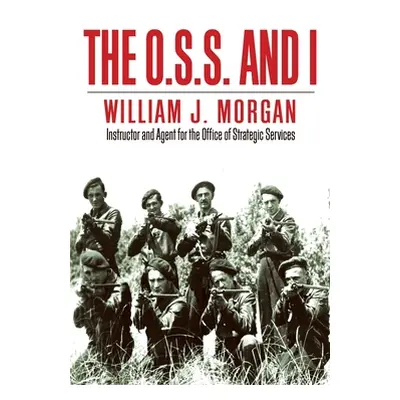 "The O.S.S. and I" - "" ("Morgan William J.")