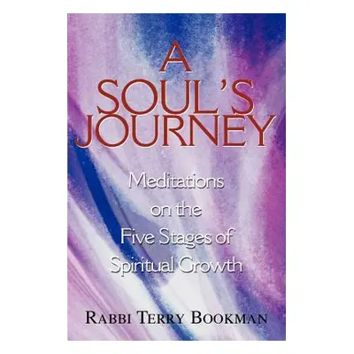 "A Soul's Journey: Meditations on the Five Stages of Spiritual Growth" - "" ("Bookman Rabbi Terr