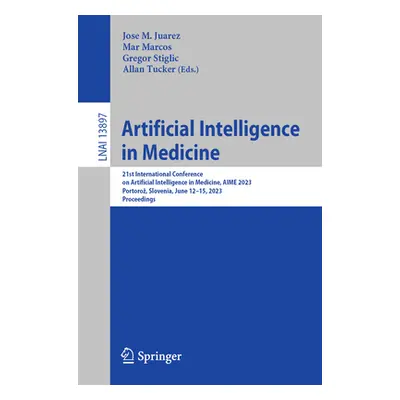 "Artificial Intelligence in Medicine: 21st International Conference on Artificial Intelligence i