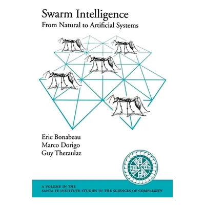 "Swarm Intelligence: From Natural to Artificial Systems" - "" ("Bonabeau Eric")